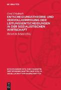 Entscheidungstheorie und Vervollkommnung der Leitungsentscheidungen in der sozialistischen Wirtschaft