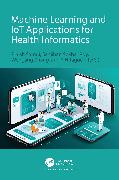 Machine Learning and IoT Applications for Health Informatics