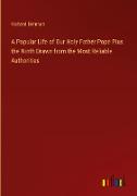 A Popular Life of Our Holy Father Pope Pius the Ninth Drawn from the Most Reliable Authorities