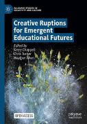 Creative Ruptions for Emergent Educational Futures