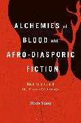 Alchemies of Blood and Afro-Diasporic Fiction