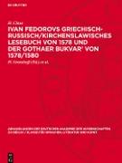 Ivan Fedorovs Griechisch-Russisch/Kirchenslawisches Lesebuch von 1578 und der Gothaer Bukvar’ von 1578/1580