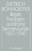 Dietrich Bonhoeffer Werke (DBW) / Illegale Theologenausbildung: Sammelvikariate 1937-1940