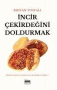 Incir Cekirdegini Doldurmak