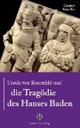 Ursula von Rosenfeld und die Tragödie des Hauses Baden