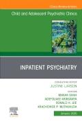 Inpatient Psychiatry, An Issue of Child and Adolescent Psychiatric Clinics of North America: Volume 34-1