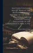 Matthew Fontaine Maury. Read at the Regular Monthly Meeting of the Mary Mildred Sullivan Chapter, United Daughters of the Confederacy, April 4, 1921