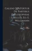 Galeni Qui Fertur De Partibus Philosophiae Libellus, Ed. E. Wellmann