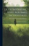 La Vie Intérieure, Appel Aux Âmes Sacerdotales: Retraite Prêchée À Ses Prêtres