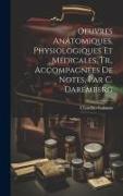 Oeuvres Anatomiques, Physiologiques Et Médicales, Tr., Accompagnées De Notes, Par C. Daremberg