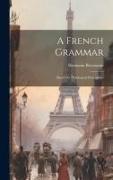 A French Grammar: Based On Philological Principles--