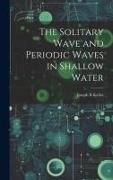 The Solitary Wave and Periodic Waves in Shallow Water