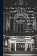 Vorderes Coverbild Michael Strogoff [a Play By E. Philippe And J. Verne, Dramatised From The Novel By J. Verne]