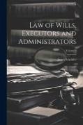 Law of Wills, Executors and Administrators; Volume 1