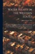 Water Rights in the Western States: The Law of Appropriation of Water As Applied Alone in Some Jurisdictions, and As Applied Together With the Common