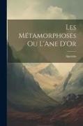 Les Métamorphoses Ou L'Ane D'Or