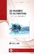 4D Imaging to 4D Printing