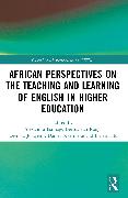 African Perspectives on the Teaching and Learning of English in Higher Education