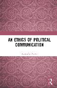 An Ethics of Political Communication