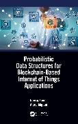 Probabilistic Data Structures for Blockchain-Based Internet of Things Applications