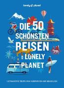 LONELY PLANET Bildband Die 50 schönsten Reisen von Lonely Planet