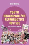 Youth Organizing for Reproductive Justice