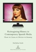 Reimagining History in Contemporary Spanish Media