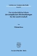 Der strafrechtliche Schutz der europäischen Marktordnungen für die Landwirtschaft