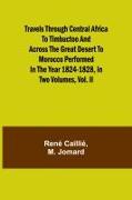 Vorderes Coverbild Travels through Central Africa to Timbuctoo and across the Great Desert to Morocco performed in the year 1824-1828, in Two Volumes, Vol. II