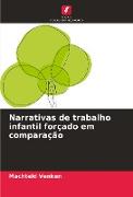 Narrativas de trabalho infantil forçado em comparação