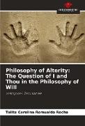 Philosophy of Alterity: The Question of I and Thou in the Philosophy of Will