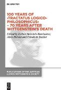 100 Years of ›Tractatus Logico-Philosophicus‹ – 70 Years after Wittgenstein’s Death