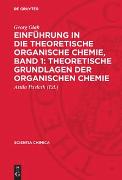 Einführung in die Theoretische Organische Chemie, Band 1: Theoretische Grundlagen der organischen Chemie