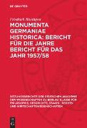 Monumenta Germaniae Historica: Bericht für die Jahre Bericht für das Jahr 1957/58