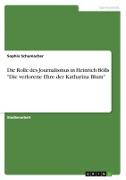 Die Rolle des Journalismus in Heinrich Bölls "Die verlorene Ehre der Katharina Blum"