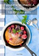 Vorderes Coverbild Taste the Moment: A Foodie's Guide to Pop-Up Restaurants