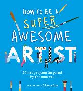 How to Be a Super Awesome Artist