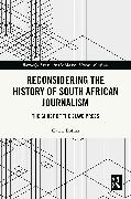 Reconsidering the History of South African Journalism