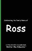 Celebrating the Family Name of Ross