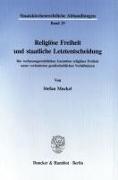 Religiöse Freiheit und staatliche Letztentscheidung