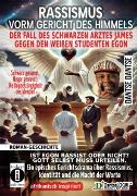 Vorderes Coverbild Rassismus Vorm Gericht Des Himmels - Der Fall Des Schwarzen Arztes James Gegen Den Weißen Studenten Egon: Ist Egon Rassist Oder Nicht? Gott Selbst Muss Urteilen