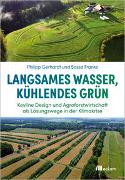 Langsames Wasser, kühlendes Grün