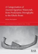 A Categorisation of Ancient Egyptian Watercraft, from Predynastic Petroglyphs to the Khufu Boats