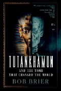 Tutankhamun and the Tomb that Changed the World