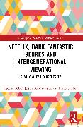 Netflix, Dark Fantastic Genres and Intergenerational Viewing