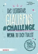 Die ultimative Glaubens-Challenge … wenn du dich traust