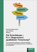 Die Schulklasse – kein Gegenstand qualitativer Schulforschung?