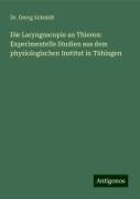 Die Laryngoscopie an Thieren: Experimentelle Studien aus dem physiologischen Institut in Tübingen