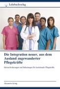 Die Integration neuer, aus dem Ausland zugewanderter Pflegekräfte