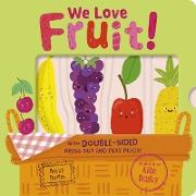 We Love Fruit!